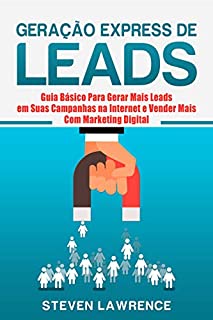 Livro Geração Express De Leads: Guia Básico Para Gerar Mais Leads Em Suas Campanhas Na Internet E Vender Mais Com Marketing Digital