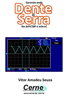 Gerando onda Dente  de Serra    No dsPIC30F e mikroC