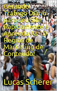 Gerando Trafego Diário para seu Site Rapidamente e Aprenda As 10 Regras de Marketing de Conteúdo!