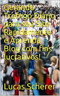 Livro Gerando Trafego Diário para seu Site Rapidamente e Aprenda Blog com fins lucrativos!