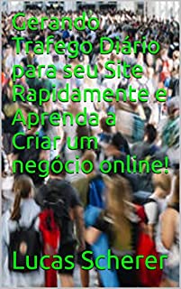 Livro Gerando Trafego Diário para seu Site Rapidamente e Aprenda a Criar um negócio online!
