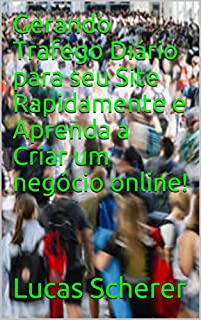 Gerando Trafego Diário para seu Site Rapidamente e Aprenda a Criar um negócio online!