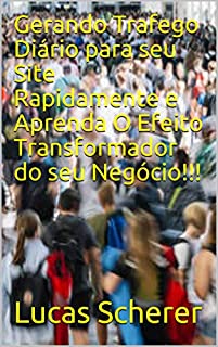 Livro Gerando Trafego Diário para seu Site Rapidamente e Aprenda O Efeito Transformador do seu Negócio!!!