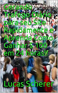 Gerando Trafego Diário para seu Site Rapidamente e Aprenda Como Ganhar $ 100 em 24 horas!!