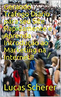 Gerando Trafego Diário para seu Site Rapidamente e Aprenda Introdução ao Marketing na Internet!!