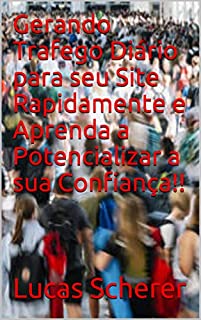 Livro Gerando Trafego Diário para seu Site Rapidamente e Aprenda a Potencializar a sua Confiança!!
