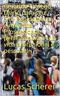 Livro Gerando Trafego Diário para seu Site Rapidamente e Aprenda Prosperidade perfeita para a sua vida profissional e pessoal!!