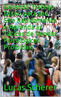 Livro Gerando Trafego Diário para seu Site Rapidamente e Aprenda as Táticas de Vendas Psicológicas Proibidas!