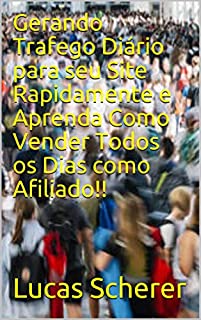 Livro Gerando Trafego Diário para seu Site Rapidamente e Aprenda Como Vender Todos os Dias como Afiliado!!