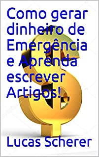 Livro Como gerar dinheiro de Emergência e Aprenda escrever Artigos!