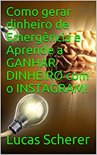 Livro Como gerar dinheiro de Emergência e Aprende a GANHAR DINHEIRO com o INSTAGRAM!