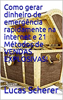Livro Como gerar dinheiro de emergência rapidamente na internet e 21 Métodos de VENDAS EXPLOSIVAS!