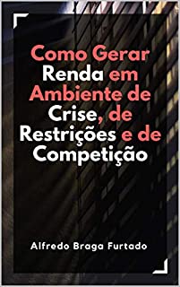 Livro Como Gerar Renda em Ambiente de Crise, de Restrições e de Competição