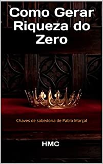 Como Gerar Riqueza do Zero: Chaves de sabedoria de Pablo Marçal (Energia)