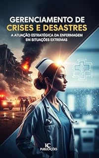 Livro Gerenciamento de Crises e Desastres: A Atuação Estratégica da Enfermagem em Situações Extremas