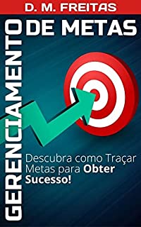 Livro Gerenciamento de Metas: Descubra Como Traçar suas Metas e Objetivos para Obter Sucesso