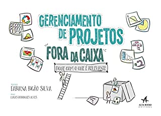 Gerenciamento de Projetos Fora da Caixa - Fique com o que é relevante