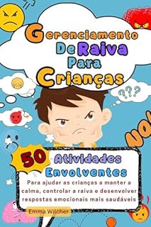 Livro Gerenciamento De Raiva Para Crianças: 50 Atividades Envolventes Para Ajudar As Crianças A Manter A Calma, Controlar A Raiva E Desenvolver Respostas Emocionais Mais Saudáveis