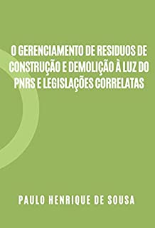 Livro O Gerenciamento de Residuos de Construção e Demolição à luz do PNRS e Legislações Correlatas