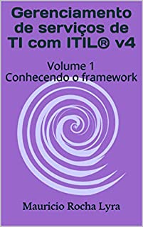Gerenciamento de serviços de TI com ITIL® v4: Volume 1 Conhecendo o framework (Gerenciamento de serviços moderno)