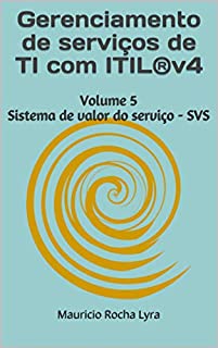 Livro Gerenciamento de serviços de TI com ITIL®v4: Volume 5 Sistema de valor do serviço - SVS (Gerenciamento de serviço moderna)