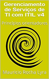 Livro Gerenciamento de Serviços de TI com ITIL v4: Princípios orientadores