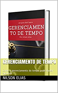 Livro Gerenciamento de tempo: Como o gerenciamento do tempo pode mudar sua vida