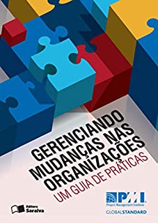 Livro GERENCIANDO MUDANÇAS NAS ORGANIZAÇÕES (COLEÇÃO PMI PROJECT MANAGEMENT INSTITUTE)