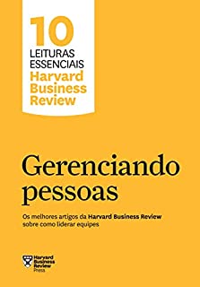 Livro Gerenciando pessoas: Os melhores artigos da Harvard Business Review sobre como liderar equipes (10 leituras essenciais - HBR)