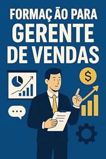 Livro Gerente de Vendas Estratégico: De Vendedor de Alta Performance a Gerente de Vendas Estratégico