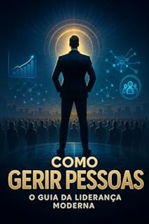 Livro Como Gerir Pessoas: O Guia Da Liderança Moderna