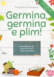 Germina, germina e Plim!: Guia de horticultura para crianças