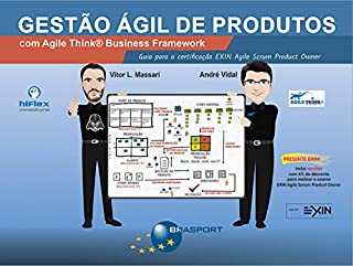 Livro Gestão Ágil de Produtos com Agile Think Business Framework: Guia para certificação EXIN Agile Scrum Product Owner