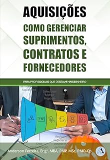 Livro Gestão das Aquisições: Gestão de Contratos, Suprimentos e Projetos (Gestão de projetos Livro 4)