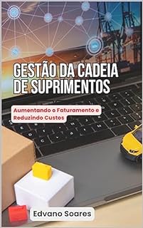 Livro Gestão da Cadeia de Suprimentos: Aumentando o Faturamento e Reduzindo Custos (Industria)