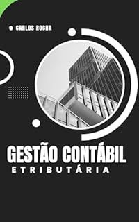 Livro GESTÃO CONTÁBIL E T R I B U T Á R I A: P r á t i c a s e d e s a f i o s c o t i d i a n o s