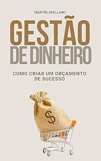 Livro Gestão do Dinheiro: Como Criar um Orçamento de Sucesso: Como Eliminar o Estresse Financeiro com um Orçamento Inteligente (Gestão de Dinheiro - Investimentos, ... Completo para Gerir o Seu Dinheiro Livro 2)