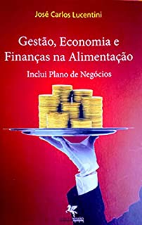 Gestão, Economia e Finanças na Alimentação: Inclui Plano de Negócios