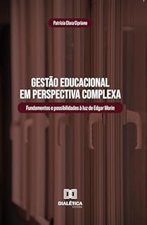Gestão Educacional em Perspectiva Complexa: Fundamentos e possibilidades à luz de Edgar Morin