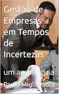 Livro Gestão de Empresas em Tempos de Incertezas: um amplo guia