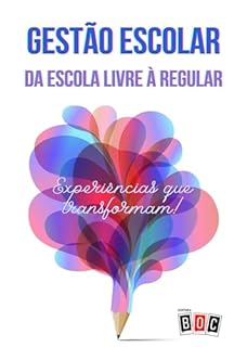 Livro Gestão Escolar: Da Escola Livre à Regular. Experiências que transformam!