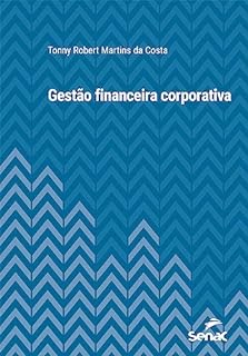 Livro Gestão financeira corporativa (Série Universitária)