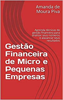 Livro Gestão Financeira de Micro e Pequenas Empresas: Aprenda técnicas de gestão financeira para analisar seus números e alavancar seus resultados