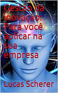 Livro Gestão da inovação: Para você aplicar na sua empresa