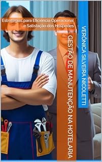 Livro Gestão de Manutenção na Hotelaria: Estratégias para Eficiência Operacional e Satisfação dos Hóspedes ("Hospitality Excellence Series" - "Excelência em Hotelaria")