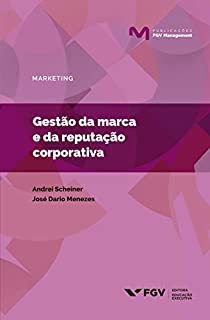 Gestão da marca e da reputação corporativa (Publicações FGV Management)