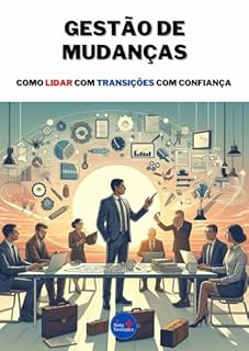 Livro Gestão de Mudanças: Como Lidar com Transições com Confiança
