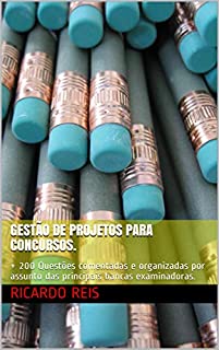 Livro Gestão de Projetos para Concursos.: + 200 Questões comentadas e organizadas por assunto das principais bancas examinadoras.
