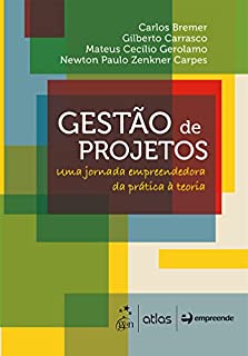 Gestão de Projetos - Uma Jornada Empreendedora da Prática à Teoria