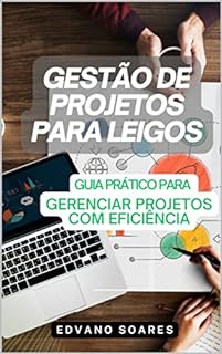 Livro Gestão de Projetos para Leigos: Guia Prático para Gerenciar Projetos com Eficiência (Industria)